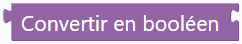 Convertir en booléen …