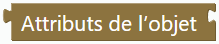 Attributs de l’objet …